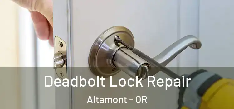  Deadbolt Lock Repair Altamont - OR