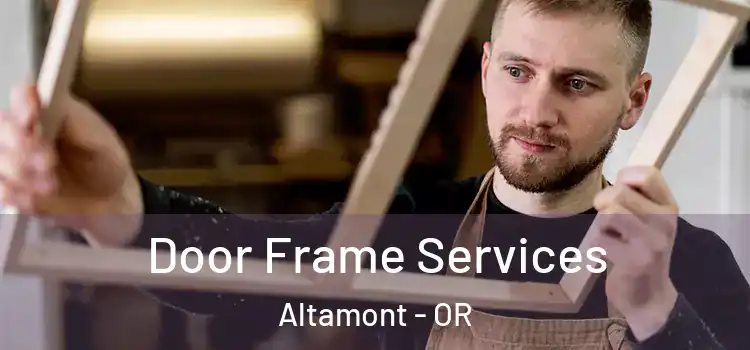  Door Frame Services Altamont - OR