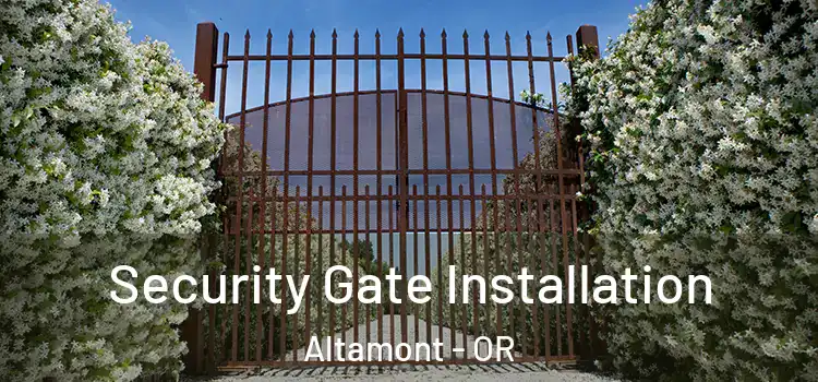  Security Gate Installation Altamont - OR